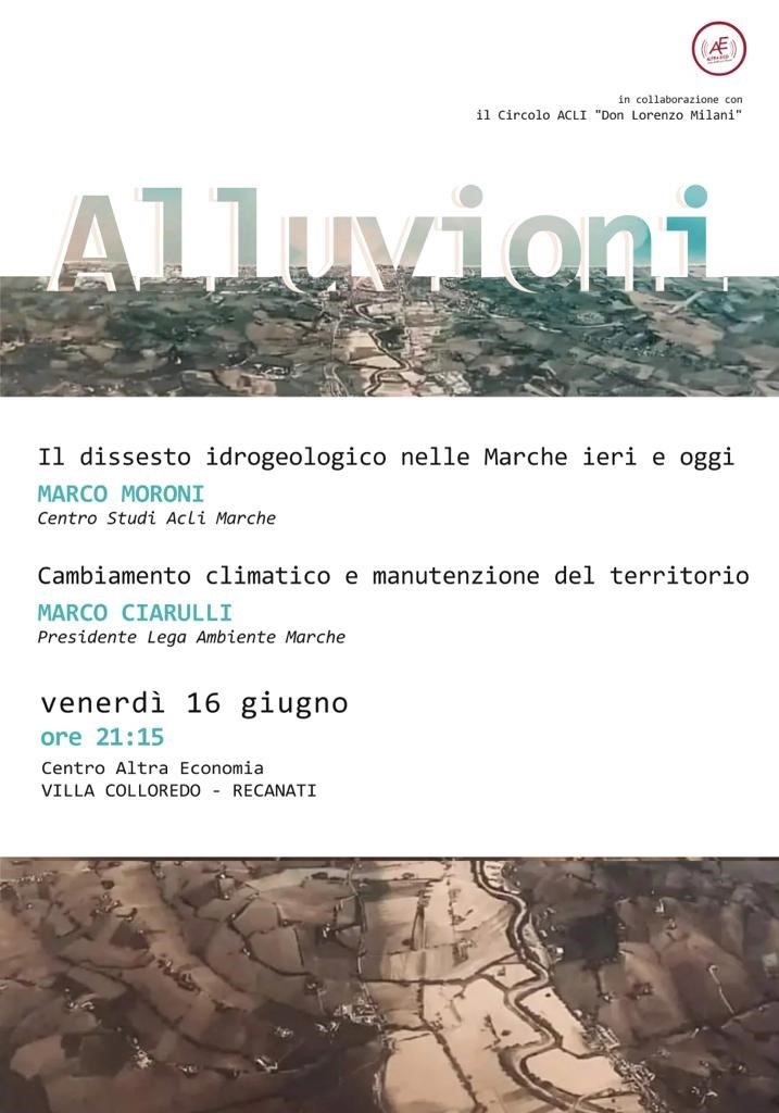 ALLUVIONI. Il dissesto idrogeologico nelle Marche ieri e oggi. Cambiamento climatico e manutenzione del territorio