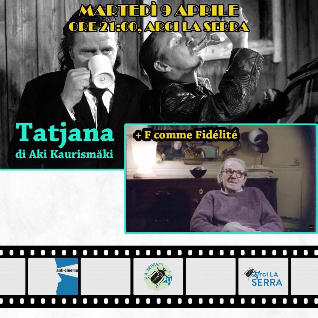 Recanati: oggi ore 21 – Cinema a La Serra – “F comme Fidélité” + “Tatjana” di Aki Kaurismäki