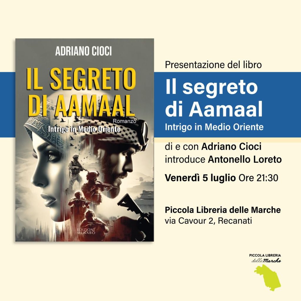 Recanati. Presentazione del libro “il segreto di Aamaal. Intrigo in Medio Oriente “ di Adriano Cioci.