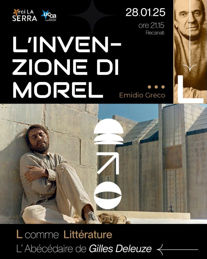 “L comme Littérature” di Gilles Deleuze + “L’invenzione di Morel” di Emidio Greco all’Arci “La Serra” di Recanati